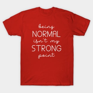 Being Normal T-Shirt